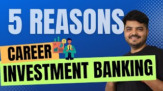 Why you should join Investment Banking  5 Reasons [upl. by Ardua637]