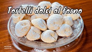 TORTELLI DOLCI AL FORNO con 2 tipi di ripieno semplici delizie per il palato  Prima del Caffè [upl. by Engracia]