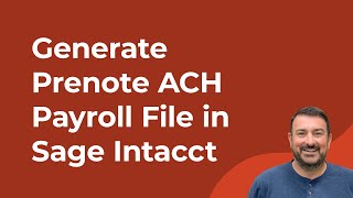 How to Generate a Prenote Test ACH Direct Deposit Payroll Bank File in Sage Intacct Construction [upl. by Adliwa]