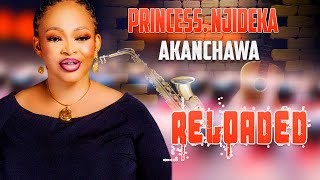 PRINCESS NJIDEKA OKEKE  AKANCHAWA RELOADED  NIGERIAN GOSPEL MUSIC [upl. by Jamnis]