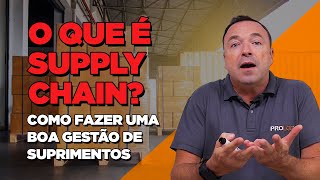 SUPPLY CHAIN  Tudo sobre CADEIA DE SUPRIMENTOS [upl. by Aicirpac]