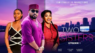 TWO SISTERS  EPISODE 1  MARY IGWE AJANIGO SIMEON COLLINS EJIKE TRENDING MOVIE ON THE INTERNET [upl. by Vachell]