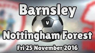 Barnsley v Nottingham Forest Fri 25 November 2016 Match Summary [upl. by Eerak]