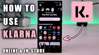 How to Use Klarna 2024 Updated  InStore amp Online Tutorial [upl. by Elokcin944]