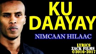 NIMCAAN HILAAC┇KU DAAYAY ᴴᴰ ┇LYRICS [upl. by Scheers]