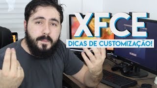 Como PERSONALIZAR o XFCE Xubuntu Manjaro etc  Tutorial Completo [upl. by Motch]