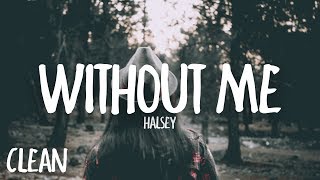 Halsey  Without Me Clean  Lyrics [upl. by Laetitia]