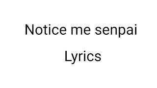 Notice me senpai lyrics [upl. by Cardie]