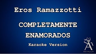 Eros Ramazzotti  Completamente Enamorados KARAOKE [upl. by Carola611]