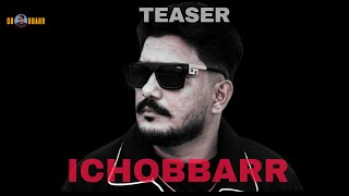 ICHOBBARR Teaser New Punjabi Song ICHOBBARR 2024 Teaser  ICHOBBARR [upl. by Arteid]