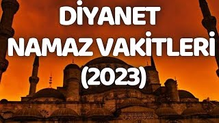 Diyanetin Namaz Vakitleri Takvimi Yaşadığınız Yere Göre Vakitler Ne Zaman [upl. by Nytsuj]