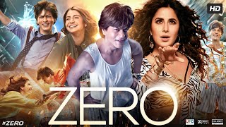 Zero Full Movie  Shah Rukh Khan Anushka Sharma Katrina Kaif  Aanand L Rai  HD Facts amp Review [upl. by Ramedlab]