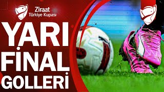 Ziraat Türkiye Kupası Yarı Final Golleri [upl. by Asreht]