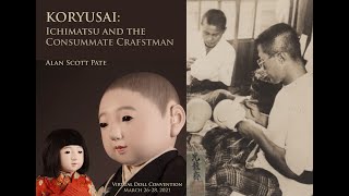 Japanese Dollmaker History with Alan Scott Pate  Koryusai Ichimatsu and the Consummate Craftsman [upl. by Froma709]