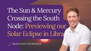 The Sun and Mercury Crossing the South Node Previewing our Solar Eclipse in Libra [upl. by Krm]