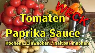 Weck  Tomaten Paprika Pasta Sauce kochen einwecken einkochen Rezept [upl. by Amaso]