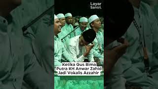 KETIKA GUS BIMA PUTRA KH ANWAR ZAHID JADI VOKALIS AZZAHIR azzahir habibbidin anwarzahid [upl. by Mcspadden687]