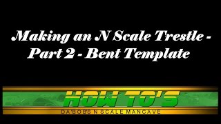 How To  Make An N Scale Trestle  Part 2  Bent Template [upl. by Eoj]