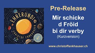 Mir schicke d Fröid verby  PreRelease des Songs aus dem neuen Album von Christof Fankhauser [upl. by Caddric]