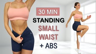 30 Min SMALL WAIST  ABS  All Standing  No Jumping Calorie Burn No Repeat Warm Up  Cool Down [upl. by Jobye]