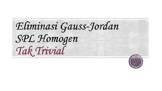 SPL Homogen Penyelesaian Tak Trivial menggunakan Eliminasi Gauss Jordan [upl. by Ert231]