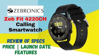 Zebronics Zebfit4220CH launch date  Zebronics Zebfit 4220CH Smartwtch Price  Zeb fit 42202ch [upl. by Nellir]