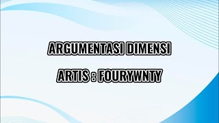 FOURTWNTY  ARGUMENTASI DIMENSI  LIRIK [upl. by Akimrehs94]