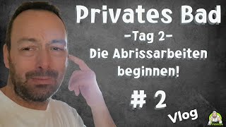 Privates Badezimmer  Tag 2 Die Abrissarbeiten beginnen  Teil 2 [upl. by Medor247]