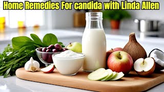 Home Remedies for Candida Change Your Diet  Linda Allen [upl. by Tucky]