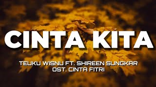 Cinta Kita  Shireen Sungkar Feat Teuku Wisnu Ost Cinta Fitri lirik [upl. by Dittman]