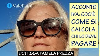 ACCONTO IVA COSÈ COME SI CALCOLA CHI LO DEVE PAGARE [upl. by Ib732]