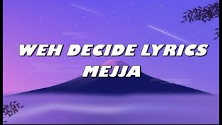 Mejja  Weh Decide Lyrics Lyrics Video [upl. by Aray458]