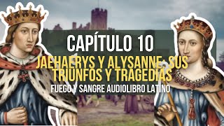 📢 Fuego y Sangre  Capitulo 10  Jaehaerys y Alysanne Sus triunfos y tragedias  Audiolibro Español [upl. by Rimhsak]