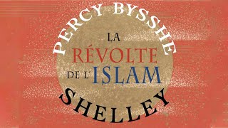 Percy Bysshe Shelley LA RÉVOLTE DE LISLAM Extraits [upl. by Alicea]