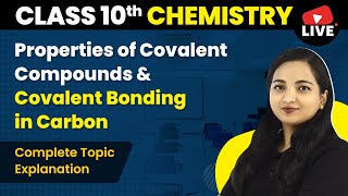 Properties of Covalent Compounds amp Covalent Bonding in Carbon  Class 10 Chemistry Chapter 4 [upl. by Ibot580]