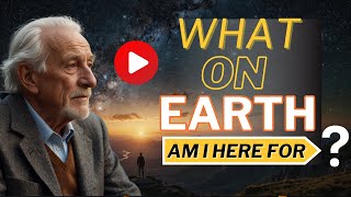 FIND OUT WHY WE EXIST IN THIS WORLD  What on earth am I here for 2024 [upl. by Arbmat]