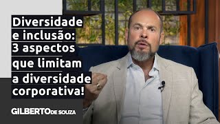 Diversidade e inclusão 3 aspectos que limitam a diversidade corporativa [upl. by Ynaoj]