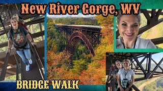 NEW RIVER GORGE BRIDGE WALK WITH FEFE  Totally EXHILARATING  October 6 2024 [upl. by Eerolam]