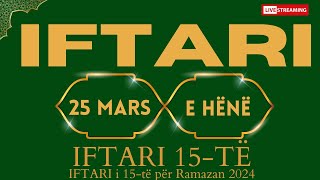 IFTARI 25 MARS 2024  Iftari i 15të për Ramazan 2024  25032024 [upl. by Anelav]