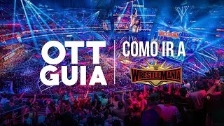 OTTGuía  Como ir a Wrestlemania 35 Datos y consejos para viajar a Wrestlemania [upl. by Enelam]