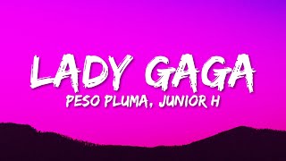 Peso Pluma  LADY GAGA LetraLyrics ft Gabito Ballesteros amp Junior H [upl. by Nasho]