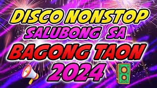 DISCO NONSTOP SALUBONG SA BAGONG TAON 2024  NEW YEAR END MIX 2024 [upl. by Llertal]