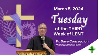 March 5 2024 Tuesday of the Third Week of Lent with Fr Dave Concepcion [upl. by Yendor413]