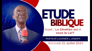 Pasteur Lucner L Joseph  Etude Biblique Sujet  Le Chrétien estil sous la Loi Merc 31 Juillet [upl. by Marta]