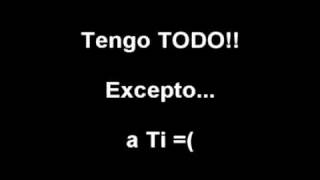 Tengo Todo Excepto a Ti [upl. by Poulter]