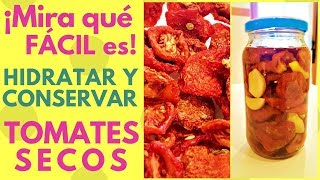 Cómo hidratar y conservar Tomates Secos en Aceite [upl. by Noxaj732]