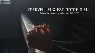 Merveilleux est notre Dieu [upl. by Andreana]