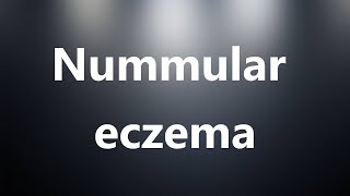 Nummular eczema  Medical Meaning and Pronunciation [upl. by Eltsirhc]