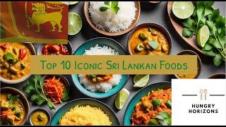 Top 10 Iconic Sri Lankan Foods  Hungry Horizons [upl. by Eachern]