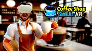 Come Try The Best Coffee In Town  Coffee Shop Simulator VR [upl. by Landy326]